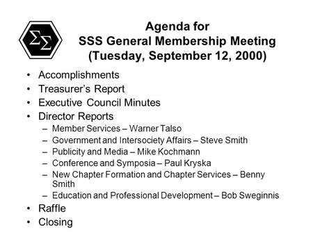 Agenda for SSS General Membership Meeting (Tuesday, September 12, 2000) Accomplishments Treasurer’s Report Executive Council Minutes Director Reports –Member.