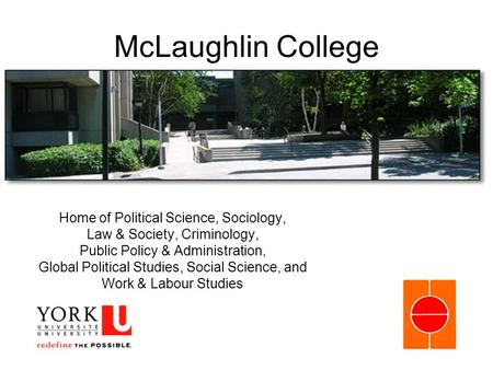 McLaughlin College Home of Political Science, Sociology, Law & Society, Criminology, Public Policy & Administration, Global Political Studies, Social Science,