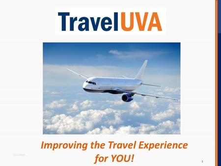 Improving the Travel Experience for YOU! 2/1/2016 1.