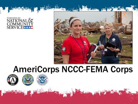 AmeriCorps NCCC-FEMA Corps. 2 What Is FEMA Corps? Program Overview History Structure Requirements.