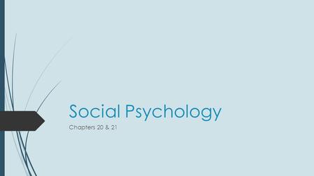 Social Psychology Chapters 20 & 21. Social Cognition How we think and act in social situations.