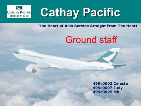 Cathay Pacific Cathay Pacific 499c0002 Celeste 499c0007 Judy 499c0025 Miu The Heart of Asia Service Straight From The Heart Ground staff.