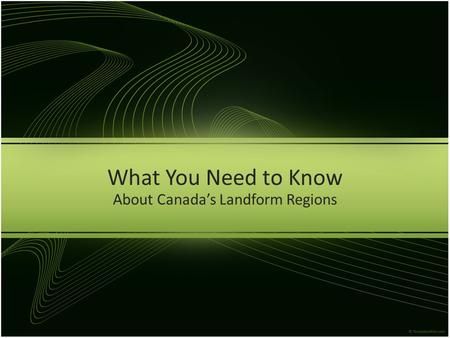 What You Need to Know About Canada’s Landform Regions.