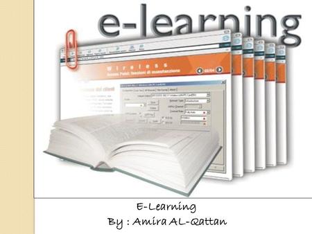 E-Learning By : Amira AL-Qattan E-Learning By : Amira AL-Qattan.