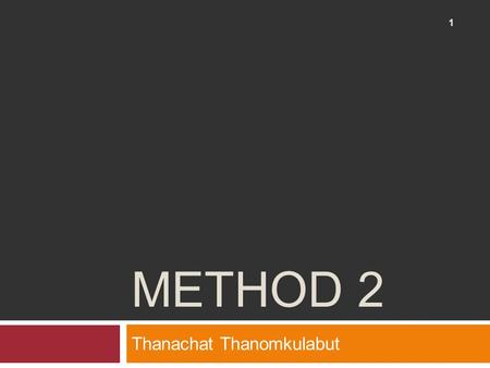 METHOD 2 Thanachat Thanomkulabut 1. 2 Outline Type of Method No Returned value Returned value No Parameter Pass by value refout Pass by reference Parameter.