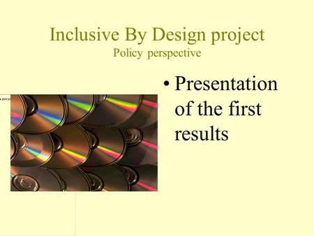 Inclusive By Design project Policy perspective Presentation of the first results.