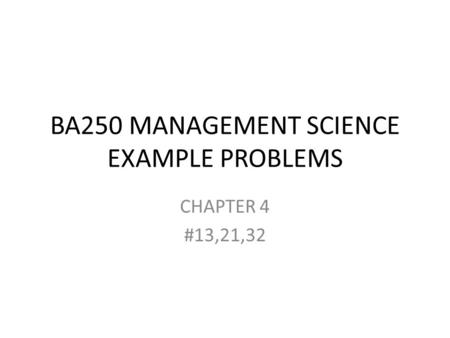 BA250 MANAGEMENT SCIENCE EXAMPLE PROBLEMS