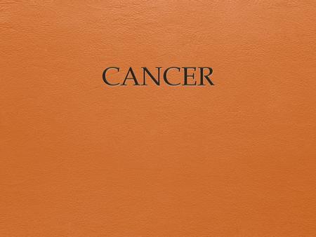 CANCER : Is a growth that happens because of uncontrolled cell division (mitosis) These changes are caused because of damage to genes in DNA. Cancer can.