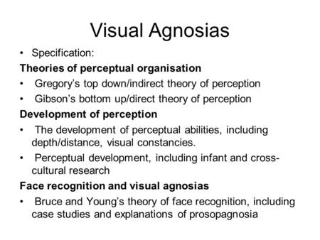 Visual Agnosias Specification: Theories of perceptual organisation