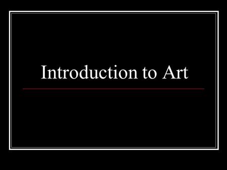 Introduction to Art.