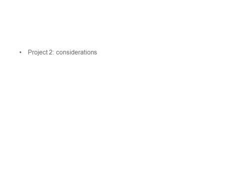 Project 2: considerations. Margins – general rules 1. Don't use the same page margins on all sides 2.Make inside margins smaller than outside margins.