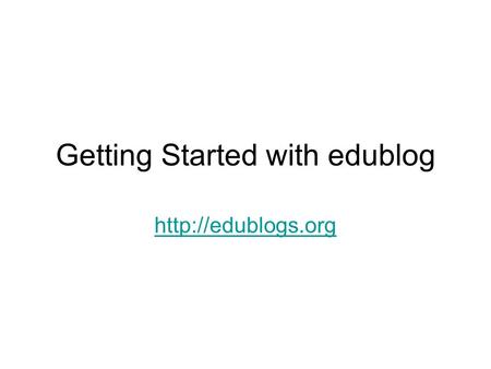 Getting Started with edublog