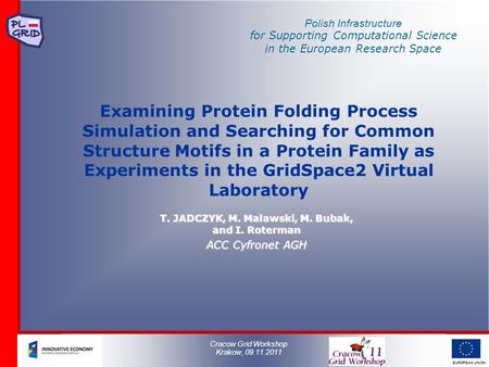 Polish Infrastructure for Supporting Computational Science in the European Research Space EUROPEAN UNION Examining Protein Folding Process Simulation and.