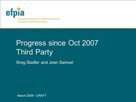 March 2008 – DRAFT 1 Progress since Oct 2007 Third Party Greg Stadler and Jean Samuel.