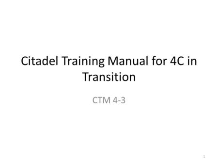 Citadel Training Manual for 4C in Transition CTM 4-3 1.