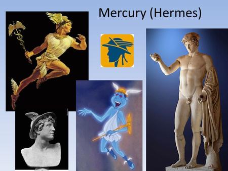 Mercury (Hermes). Hermes is the messenger of the gods, and is also the patron of boundaries, travelers, shepherds, thieves, wit, athletics and sports,