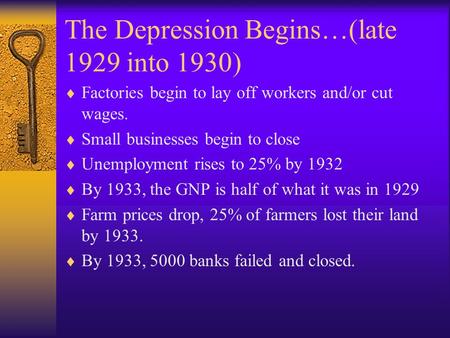 The Depression Begins…(late 1929 into 1930)  Factories begin to lay off workers and/or cut wages.  Small businesses begin to close  Unemployment rises.