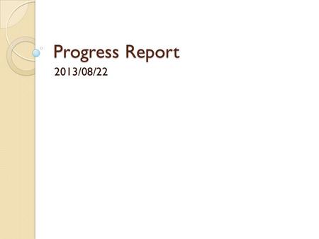 Progress Report 2013/08/22. Model Modification Each core works under the same frequency due to hardware limitation. A task can have different processing.