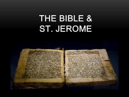 THE BIBLE & ST. JEROME. WHAT IS THE BIBLE? Letter from God Heavenly doctrine Fountain of Salvation Sacred Library.