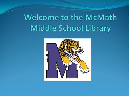 Message to Parents This is a shortened version of the introductory power point your students will see when they come to our library. We’re so glad you.