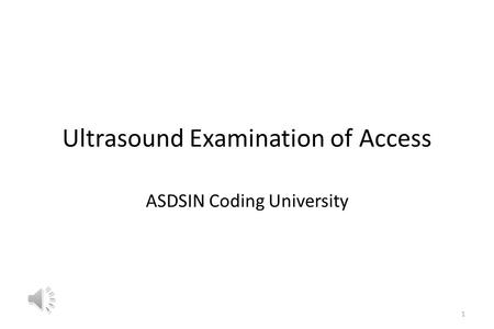 Ultrasound Examination of Access ASDSIN Coding University 1.