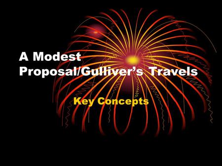 A Modest Proposal/Gulliver’s Travels Key Concepts.