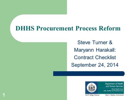 Steve Turner & Maryann Harakall: Contract Checklist September 24, 2014 DHHS Procurement Process Reform 1.