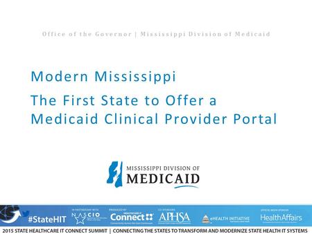 Modern Mississippi The First State to Offer a Medicaid Clinical Provider Portal Office of the Governor | Mississippi Division of Medicaid.