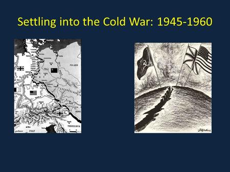 Settling into the Cold War: 1945-1960. Russia and U.S.: “Frenemies” 1941-1945.