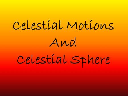 Celestial Motions And Celestial Sphere.