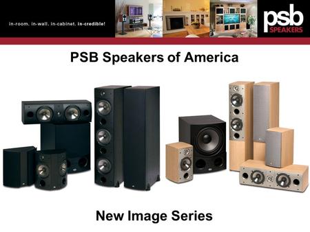 PSB Speakers of America New Image Series. PSB Speakers of America New Image Series.