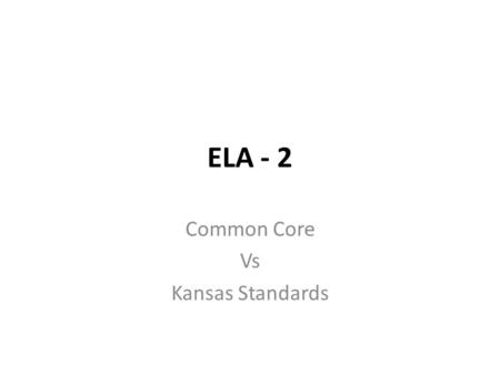 ELA - 2 Common Core Vs Kansas Standards. DOMAIN Standards For Literature (RL)