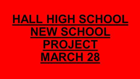 HALL HIGH SCHOOL NEW SCHOOL PROJECT MARCH 28. Main entrance & cafeteria windows Main entrance.