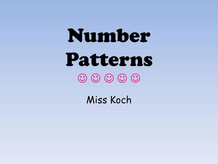 Number Patterns Miss Koch. Which number is in the HUNDREDS place. Which number is in the TENS place. Which number is in the ONES place. 625.