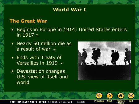 World War I Ends with Treaty of Versailles in 1919 The Great War Nearly 50 million die as a result of war Begins in Europe in 1914; United States enters.