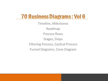 LOGO Timeline, Milestones Roadmap Process flows Stages, Steps Filtering Process, Cyclical Process Funnel Diagrams, Cone Diagram.