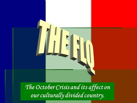 The October Crisis and its affect on our culturally divided country.