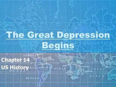 The Great Depression Begins Chapter 14 US History.