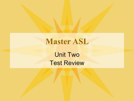 Master ASL Unit Two Test Review. What labels are used to describe deaf people? Deaf & Dumb Deaf Mute Hearing Impaired Handicapped Disabled.