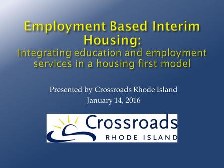 Presented by Crossroads Rhode Island January 14, 2016.