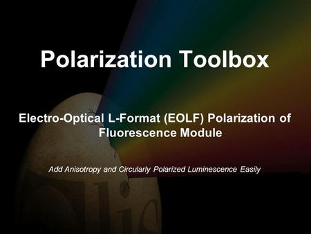 Electro-Optical L-Format (EOLF) Polarization of Fluorescence Module