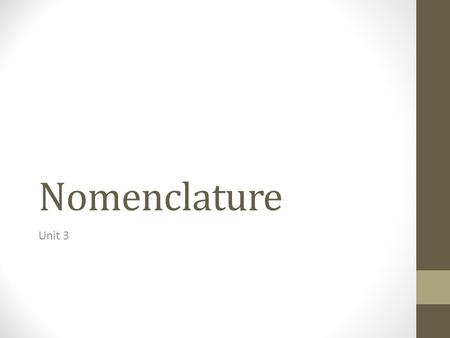 Nomenclature Unit 3. Naming Binary Compounds Naming Compounds That Contain a Metal and a Nonmetal Binary Ionic compound: the metal loses one or more.