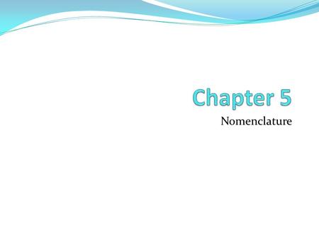 Nomenclature. 5.1 Naming Compounds Binary compounds: 2 elements are joined by a bond Ionic compound Metal + nonmetal Covalent compound Nonmetal + nonmetal.