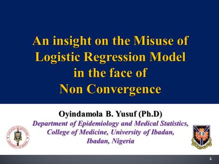 Oyindamola B. Yusuf (Ph.D) Department of Epidemiology and Medical Statistics, College of Medicine, University of Ibadan, Ibadan, Nigeria 1.