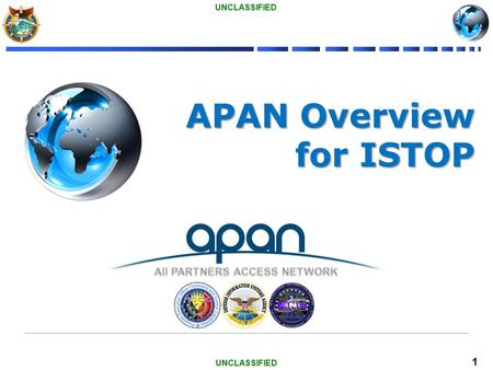 UNCLASSIFIED 1 06 February 2013Jenney Tagorda, Lead Knowledge Manager APAN Overview for ISTOP.