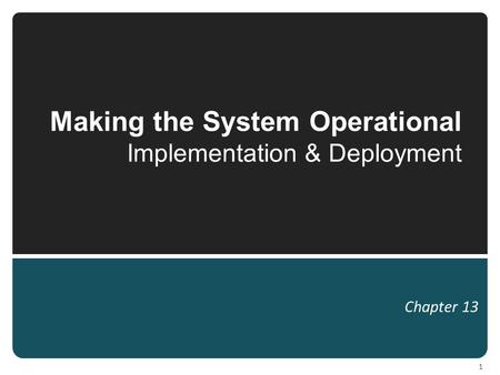 Making the System Operational Implementation & Deployment