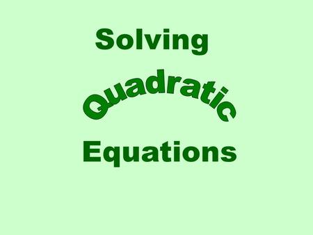 Solving Equations. What are we going to do if we have non-zero values for a, b and c but can't factor the left hand side? This will not factor so we will.