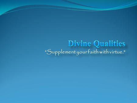 “Supplement your faith with virtue.. By faith Moses, when he was grown up, refused to be called the son of Pharaoh’s daughter, choosing rather to be.