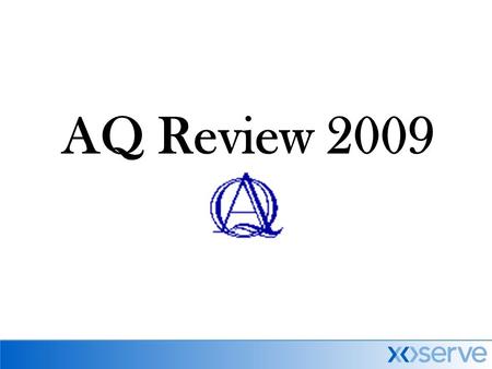 AQ Review 2009. Team August 2009 Dean Johnson Operations Manager Analytical Services Susan Prosser AQ Officer John Harris AQ Administrator.