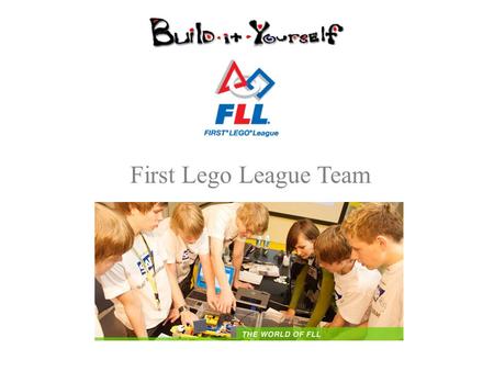 First Lego League Team. What is the First LEGO League? FLL is a global program created by FIRST and The LEGO Group in 1998 to get kids excited about applying.